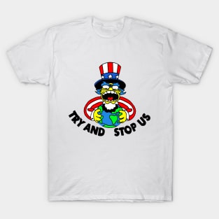 Try and Stop Us T-Shirt T-Shirt